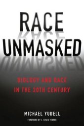 book Race Unmasked : Biology and Race in the Twentieth Century