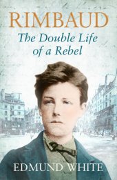 book Rimbaud : the Double Life of a Rebel