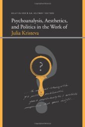 book Psychoanalysis, Aesthetics, and Politics in the Work of Julia Kristeva