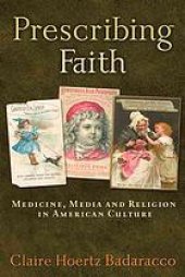 book Prescribing faith : medicine, media, and religion in American culture