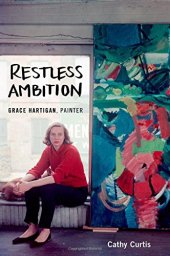 book Restless ambition : Grace Hartigan, painter