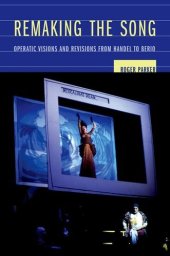 book Remaking the song : operatic visions and revisions from Handel to Berio