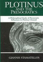 book Plotinus and the presocratics : a philosophical study of presocratic influences in Plotinus' Enneads