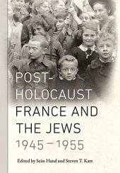 book Post-Holocaust France and the Jews, 1945-1955 : edited by Seán Hand and Steven T. Katz