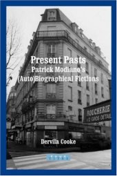 book Present pasts : Patrick Modiano's (auto)biographical fictions