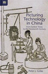 book Picturing technology in China : from earliest times to the nineteenth century