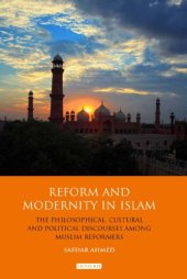 book Reform and modernity in Islam : the philosophical, cultural and political discourses among Muslim reformers