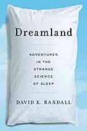 book Dreamland : adventures in the strange science of sleep