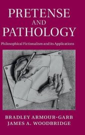 book Pretense and pathology : philosophical fictionalism and its applications