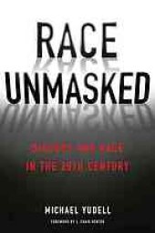 book Race Unmasked : Biology and Race in the Twentieth Century