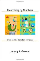 book Prescribing by Numbers: Drugs and the Definition of Disease