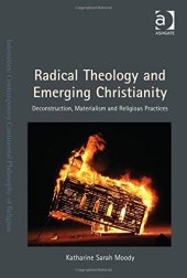 book Radical Theology and Emerging Christianity: Deconstruction, Materialism and Religious Practices