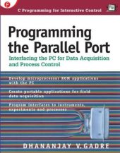 book Programming the parallel port : interfacing the PC for data acquisition and process control