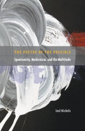 book Poetry of the possible : spontaneity, modernism, and the multitude