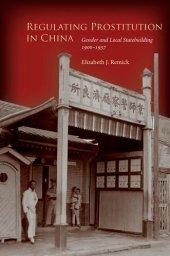 book Regulating prostitution in China : gender and local statebuilding, 1900-1937