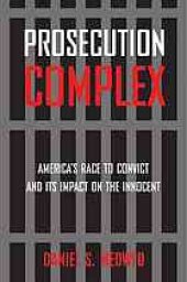 book Prosecution complex : America's race to convict and its impact on the innocent