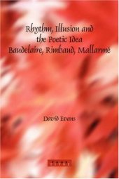 book Rhythm, illusion and the poetic idea : Baudelaire, Rimbaud, Mallarmé