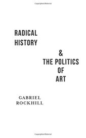 book Radical history & the politics of art