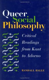 book Queer social philosophy : critical readings from Kant to Adorno