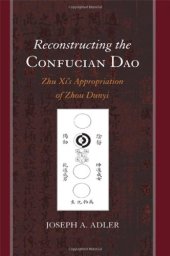 book Reconstructing the Confucian Dao: Zhu Xi's Appropriation of Zhou Dunyi