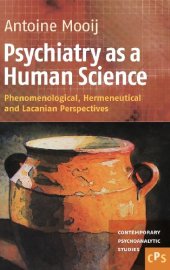 book Psychiatry as a Human Science : Phenomenological, Hermeneutical and Lacanian Perspectives