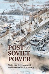 book Post-Soviet Power : State-led Development and Russia's Marketization