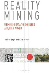 book Reality mining : using big data to engineer a better world