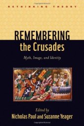 book Remembering the Crusades: Myth, Image, and Identity