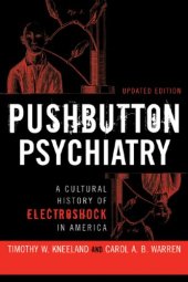 book PUSHBUTTON PSYCHIATRY: A CULTURAL HISTORY OF ELECTRIC SHOCK THERAPY IN AMERICA, UPDATED PAPERBACK EDITION