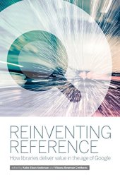 book Reinventing reference : how libraries deliver value in the age of Google