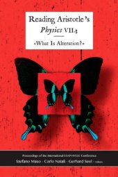 book Reading Aristotle's Physics VII.3 : "what is alteration?" : proceedings of the European Society for Ancient Philosophy conference : organized by the HYELE Institute for Comparative Studies, Vitznau, Switzerland, 12/15 April 2007