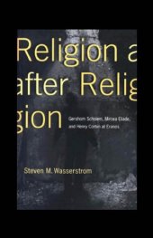 book Religion After Religion: Gershom Scholem, Mircea Eliade, and Henry Corbin at Eranos