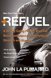 book Refuel : a 24-day eating plan to shed fat, boost testosterone, and pump up strength and stamina