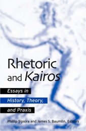 book Rhetoric and Kairos: Essays in History, Theory, and Praxis