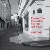 book Piercing Time : Paris After Marville and Atget 1865-2012