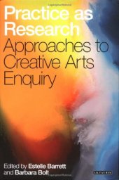 book Practice as research : approaches to creative arts enquiry