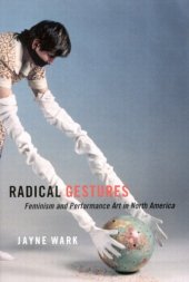 book Radical gestures : feminism and performance art in North America