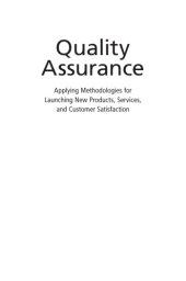 book Quality assurance : applying methodologies for launching new products, services, and customer satisfaction / D.H. Stamatis