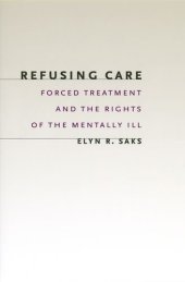 book Refusing care : forced treatment and the rights of the mentally ill