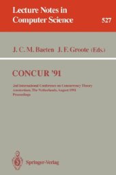 book CONCUR '91: 2nd International Conference on Concurrency Theory Amsterdam, The Netherlands, August 26–29, 1991 Proceedings