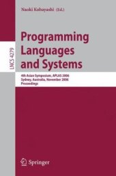 book Programming Languages and Systems: 4th Asian Symposium, APLAS 2006, Sydney, Australia, November 8-10, 2006. Proceedings