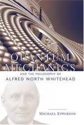 book Quantum mechanics and the philosophy of Alfred North Whitehead