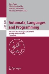 book Automata, Languages and Programming: 34th International Colloquium, ICALP 2007, Wrocław, Poland, July 9-13, 2007. Proceedings