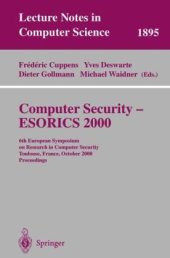 book Computer Security - ESORICS 2000: 6th European Symposium on Research in Computer Security, Toulouse, France, October 4-6, 2000. Proceedings