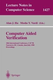 book Computer Aided Verification: 10th International Conference, CAV'98 Vancouver, BC, Canada, June 28 – July 2, 1998 Proceedings