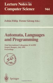 book Automata, Languages and Programming: 22nd International Colloquium, ICALP 95 Szeged, Hungary, July 10–14, 1995 Proceedings