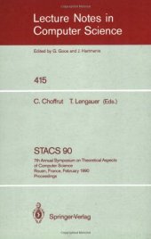 book STACS 90: 7th Annual Symposium on Theoretical Aspects of Computer Science Rouen, France, February 22–24, 1990 Proceedings