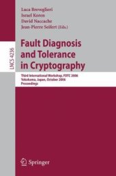 book Fault Diagnosis and Tolerance in Cryptography: Third International Workshop, FDTC 2006, Yokohama, Japan, October 10, 2006. Proceedings