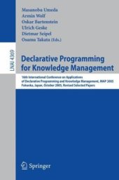 book Declarative Programming for Knowledge Management: 16th International Conference on Applications of Declarative Programming and Knowledge Management, INAP 2005, Fukuoka, Japan, October 22-24, 2005. Revised Selected Papers