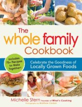 book The whole family cookbook : celebrate the goodness of locally grown foods